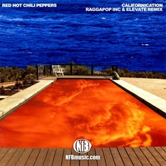 Red Hot Chili Peppers - Californication (Raggapop Inc & Elevate Remix) SEE DESCRIPTION!