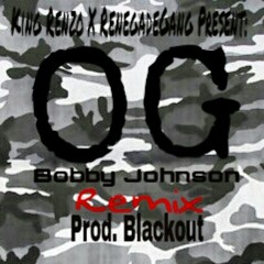 King Renzo - OG Bobby johnson {remix} (prod. Blackout) at [NAPGHANISTANS FINEST]