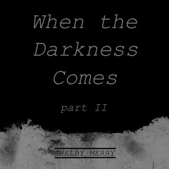 When The Darkness Comes (Part 2)