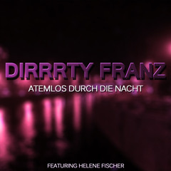 Dirrrty Franz - Atemlos Durch Die Nacht