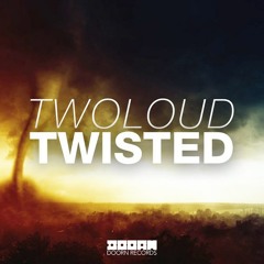 twoloud - Twisted (LOVODA RMX)