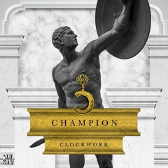 CLOCKWORK- CHAMPION (O'NEILLY X DRIZZI FESTIVAL TRAP REMIX)