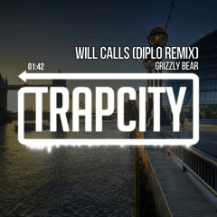 Grizzly Bear   Will Calls (Diplo Remix)