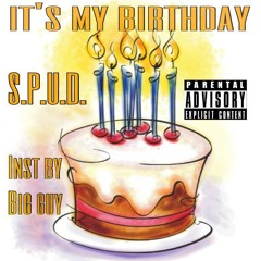 Its My Birthday (My 6 Yr Old's 1st Beat) - S.p.u.d. feat Big guy