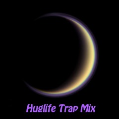 Huglife Trap Mix Ep 1