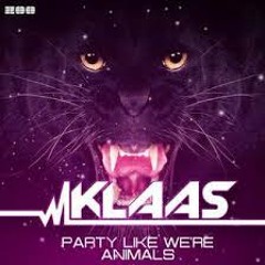 KLAAS - Party Like We're Animals (Extended Mix)