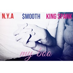 $mooth & N.y.A- My Boo(Feat. King Spank)