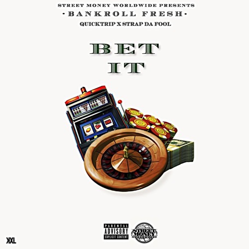 Bankroll Fresh Ft. Quicktrip and Strap Da Fool "Bet It" Prod. King Cee O