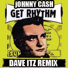 JOHNNY CASH- "GET RHYTHM"(DAVE ITZ REMIX)