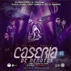 Daddy Yankee Plan B Tito Clandestino y Yailemm Y Mas - Caseria De Nenotas