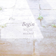 Bluechan X White Rain - Begin
