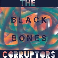 The Corruptors - BLACK BONES