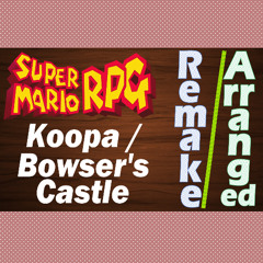 Koopa / Bowser's Castle - Super Mario RPG [Arrangement]