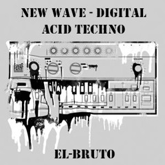El-Bruto: New Wave Digital Mix