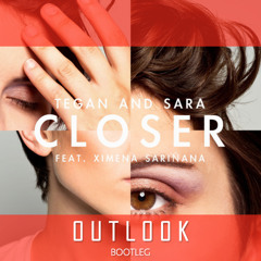 Tegan & Sara - Closer (Outlook Bootleg) [Free Download]