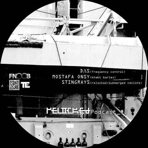 RELOCKED Podcast #2... feat. DAS + MOSTAFA_ONSY + STINGRAYS