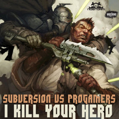 Subversion Vs Progamers I Kill Your Hero [clip preview]