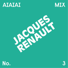 AIAIAI Mix 003: Jacques Renault