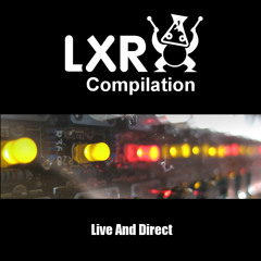 LXR Compilation - Live And Direct (Möbius Mix)
