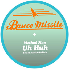Method Man - Uh Huh (Bruce Missile ReRub)