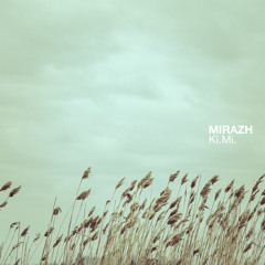 Ki.Mi. : MIRAZH