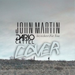 John Martin - Anywhere For You (Dario Cattel Vocal Cover)