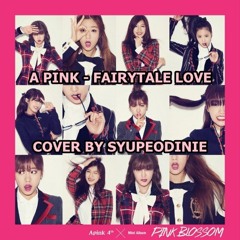 A Pink (에이핑크) - Fairytale Love (사랑동화) cover by Syupeodinie