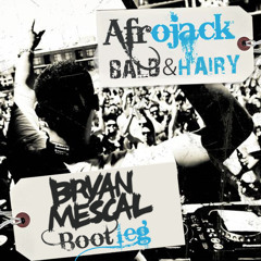 Afrojack - Bald & Hairy (Bryan Mescal Bootleg) [PREVIEW]