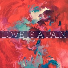 Love Is A Pain