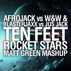 Afrojack vs W&W & Blasterjaxx vs Jus Jack - Ten Feet Rocket Stars (Matt Green Mashup)