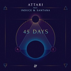 ATTAR! feat. Induce & Santana - 45 days (Douze Remix)
