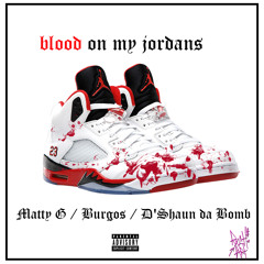 Matty G - Blood On My Jordans feat. Burgos & D'Shaun da Bomb