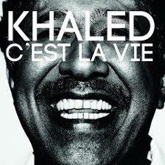 C'est La Vie Cheb Khaled