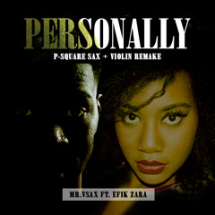 Mr. VSax - Personally (ft. Efik Zara)[P-Square Sax+Violin Remake]