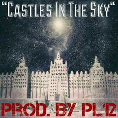 "Castles In The Sky" at Prod. by PL12