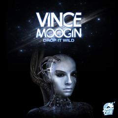 Vince Moogin: Drop It Wild - Original Mix (Preview)