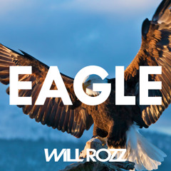 Will Rozz - Eagle (Original Mix) [FREE DOWNLOAD]