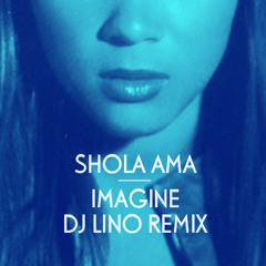 Shola Ama - Imagine (DJ Lino Remix)
