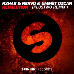 R3hab, NERVO , Ummet Ozcan - Revolution - (PLUSTWO REMIX) free download