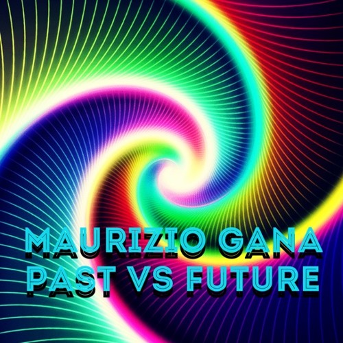 Stream Past Vs Future by Dj Maurizio Gana | Listen online for free on ...