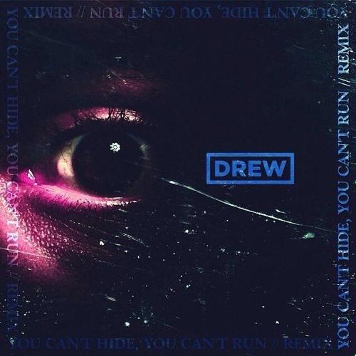 OneTakeDrew  - You Can't Hide, You Can't Run