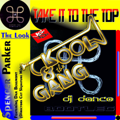 Kool & The Gang Vs. Spencer Parker Ft. Dan Beaumont - Take It To The Top (Danco Bootleg)