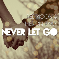 RedMoon & Meron Ryan - Never Let Go [FREE DOWNLOAD]