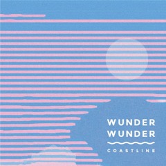 Wunder Wunder - Coastline (Gigamesh Remix)