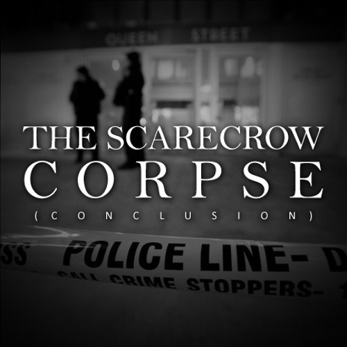 The Scarecrow Corpse (Conclusion)