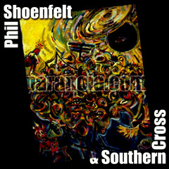 PHIL SHOENFELT + Southern Cross / BITTER MAN