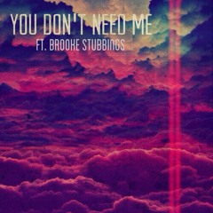 You Don't Need Me feat. Brooke Stubbings