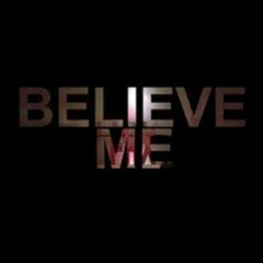 Believe me