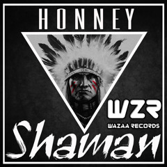 Honney - Shaman (Original Mix) [Wazaa Records] - OUT NOW