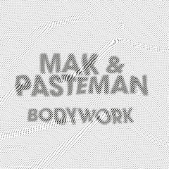 Mak & Pasteman - Bodywork